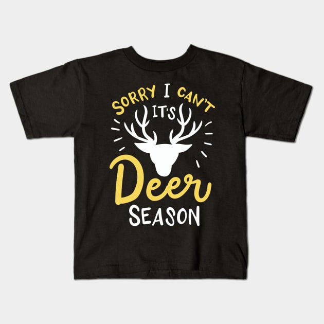 Sorry I Can't It's Deer Season Kids T-Shirt by maxcode